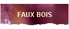 FAUX BOIS