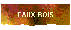 FAUX BOIS