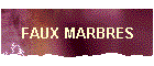 FAUX MARBRES