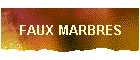 FAUX MARBRES